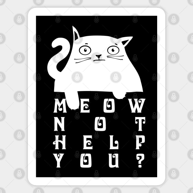 Meow not help you? Sticker by Ekenepeken